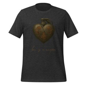 Love is a Weapon T-shirt